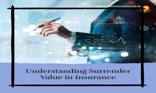 Understanding Surrender Value in Your Insurance Policy